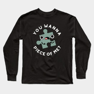 You Wanna Piece Of Me Cute Jigsaw Pun Long Sleeve T-Shirt